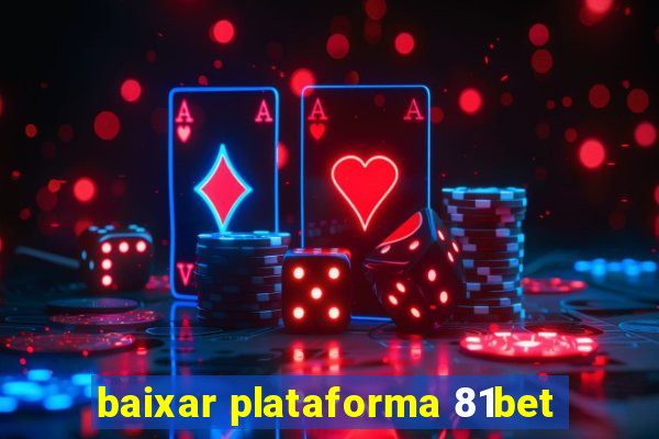 baixar plataforma 81bet